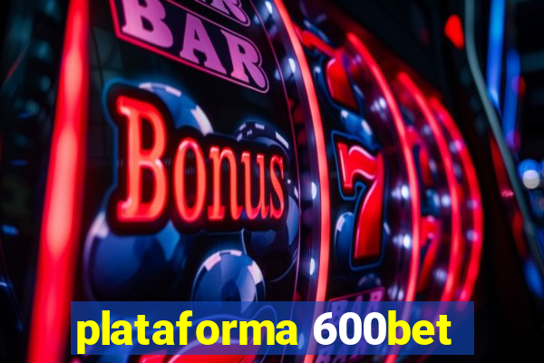 plataforma 600bet